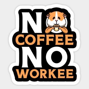 No Coffee No Workee Sticker